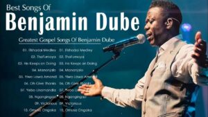 20 Songs Playlist: Benjamin Dube's Greatest Gospel Hits: Top Gospel Songs of All Time